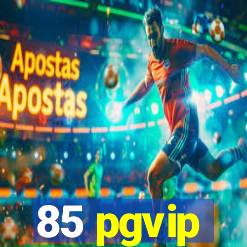 85 pgvip